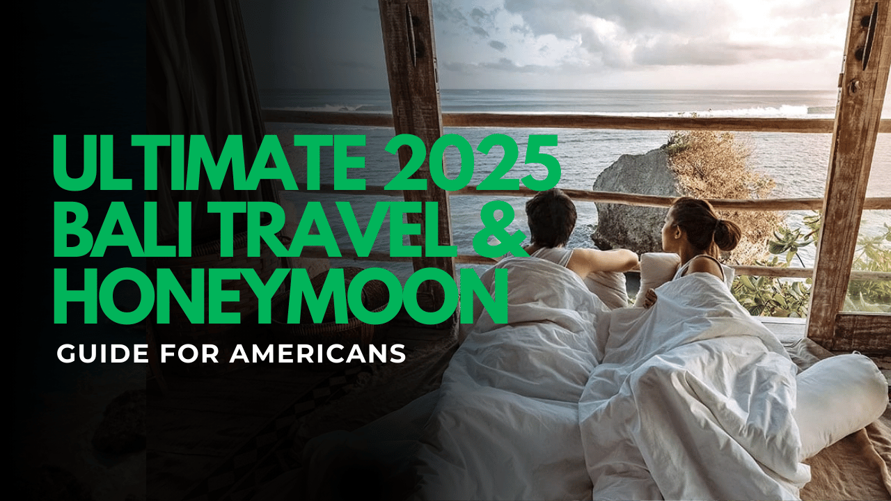 Ultimate 2025 Bali Travel & Honeymoon