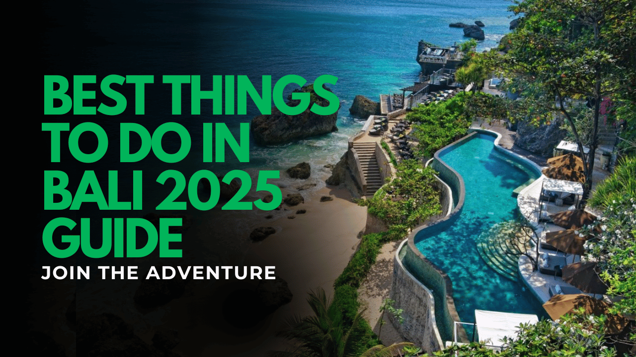 Best Things To Do in Bali 2025 Guide