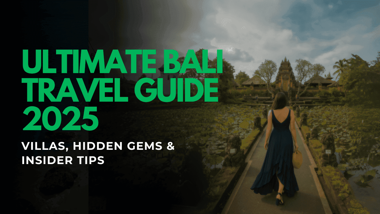 The Ultimate Bali Travel Guide 2025