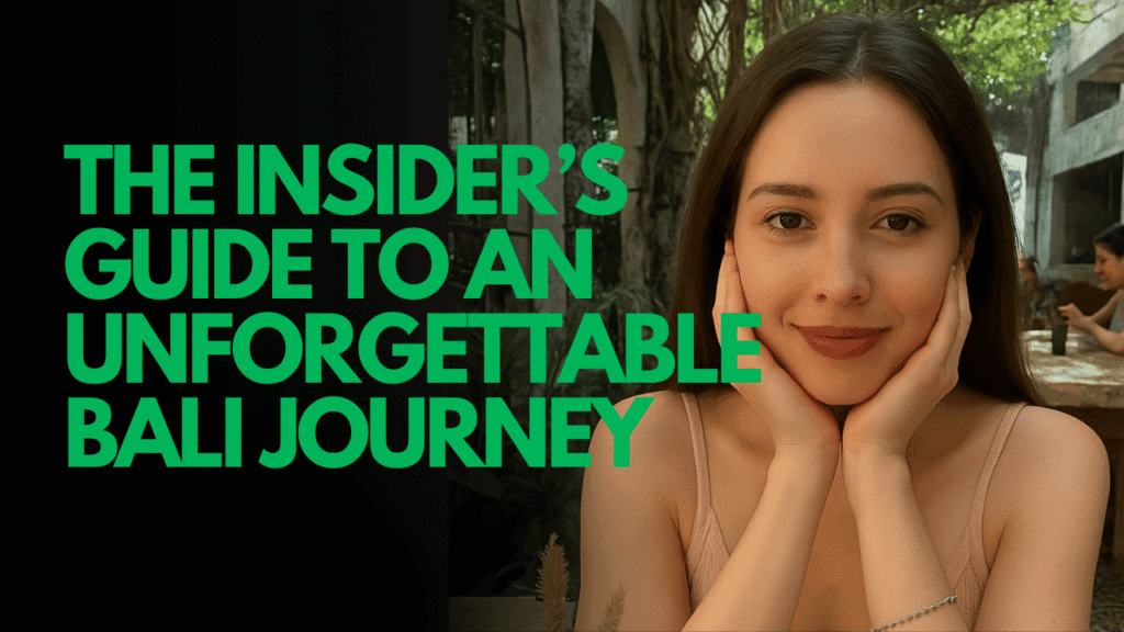The Insider’s Guide to an Unforgettable Bali Journey
