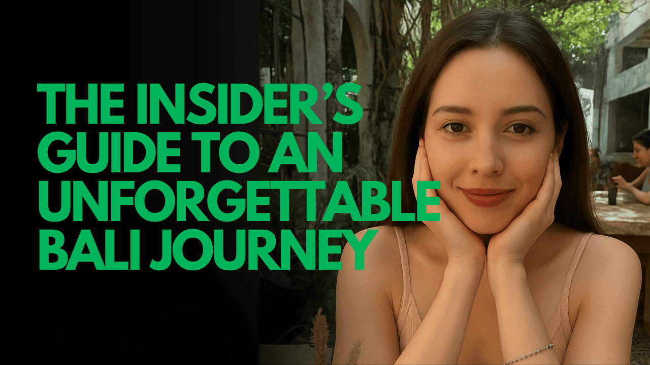 The Insider’s Guide to an Unforgettable Bali Journey