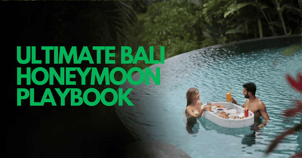 Ultimate Bali Honeymoon Playbook